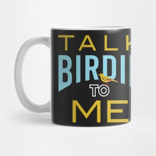 Funny Birder Pun Talk Birdie to Me Mug